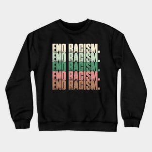 End Racism Vintage Retro Crewneck Sweatshirt